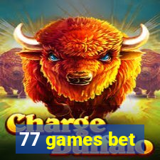 77 games bet